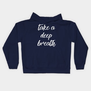 Take a deep breath just focus yoga healthy positive Kids Hoodie